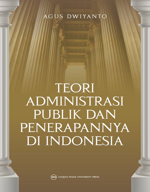 Cover Teori Administrasi Publik dan Penerapannya di Indonesia / Agus Dwiyanto