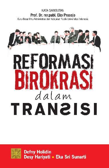 Cover Reformasi Birokrasi dalam Transisi / Defny Holidin, Desy Hariyati, Eka Sri Sunarti