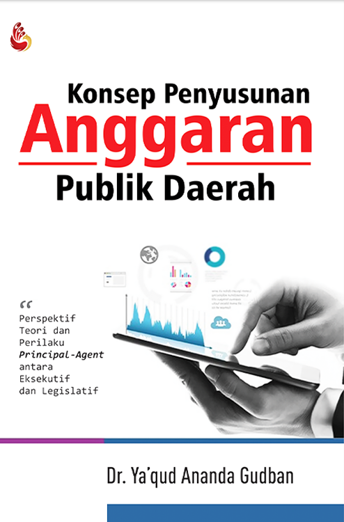 Cover Konsep Penyusunan Anggaran Publik Daerah :  Perspektif Teori dan Perilaku Principal-Agent antara Eksekutif dan Legislatif / Ya'qud Ananda Gudban