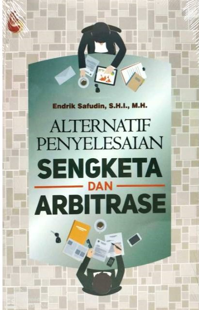 Cover Alternatif Penyelesaian Sengketa dan Arbitrase / Endrik Safudin