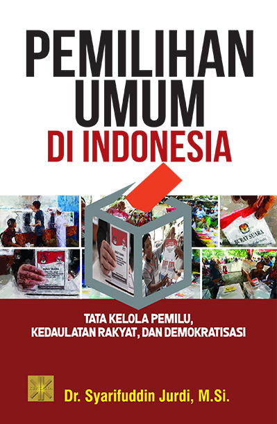 Cover Pemilihan Umum di Indonesia :  Tata Kelola Pemilu, Kedaulatan Rakyat, dan Demokratisasi / Syarifuddin Jurdi