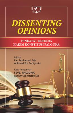Cover Dissenting opinions :  Pendapat Berbeda Hakim Konstitusi Palguna / Pan Mohamad Faiz