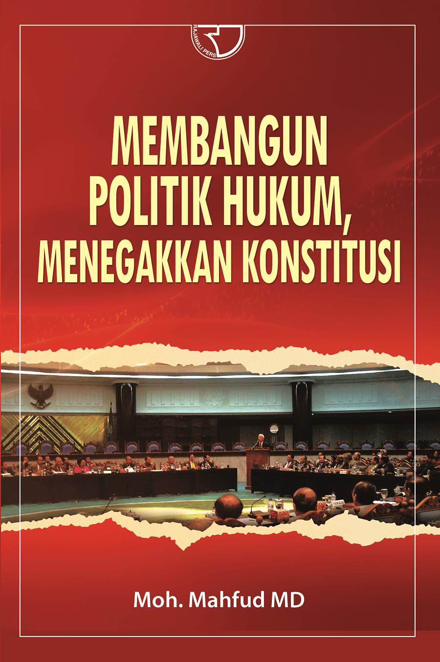 Cover Membangun politik hukum menegakkan konstitusi / Moh. Mahfud M.D