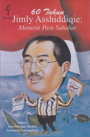Cover 60 tahun Jimly Asshiddiqie :  Menurut para Sahabat / Nur Hidayat Sardini