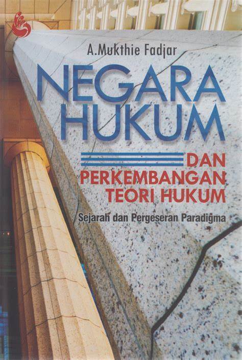 Cover Negara hukum dan perkembangan teori hukum :  sejarah dan pergeseran paradigma / A. Mukthie Fadjar