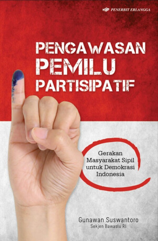 Cover Pengawasan pemilu partisipatif :  gerakan masyarakat sipil untuk demokrasi Indonesia / Gunawan Suswantoro