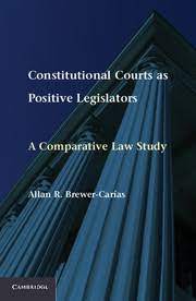 Cover Constitutional Courts as Positive Legislators :  A Comparative Law Study / Allan R. Brewer-Carias