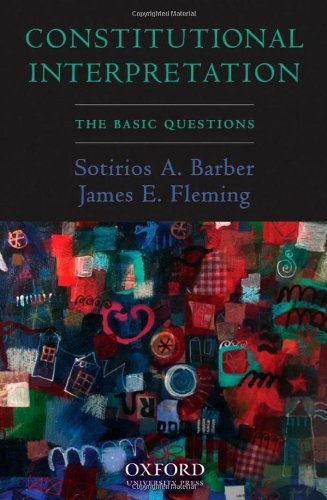 Cover Constitutional Interpretation :  The Basic Questions / Sotirios A. Barber and James E. Fleming