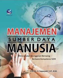 Cover Manajemen sumber daya manusia :  menciptakan keunggulan bersaing berbasis kompetensi SDM / Suparyadi