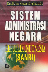 Cover Sistem administrasi negara Republik Indonesia (SANRI) / Inu Kencana Syafiie