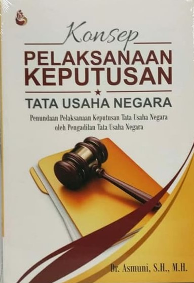Cover Konsep pelaksanaan keputusan tata usaha negara :  penundaan pelaksanaan keputusan tata usaha negara oleh pengadilan tata usaha negara / Asmuni
