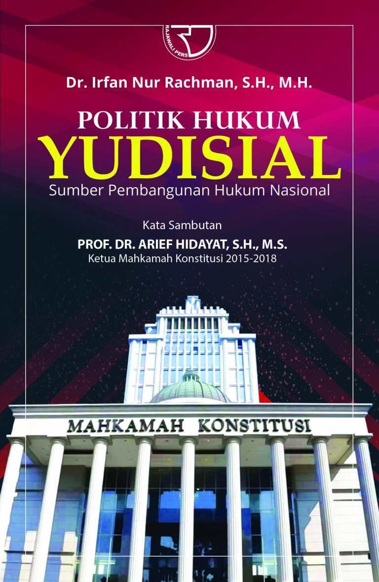 Cover Politik Hukum Yudisial :  Sumber Pembangunan Hukum Nasional / Irfan Nur Rachman