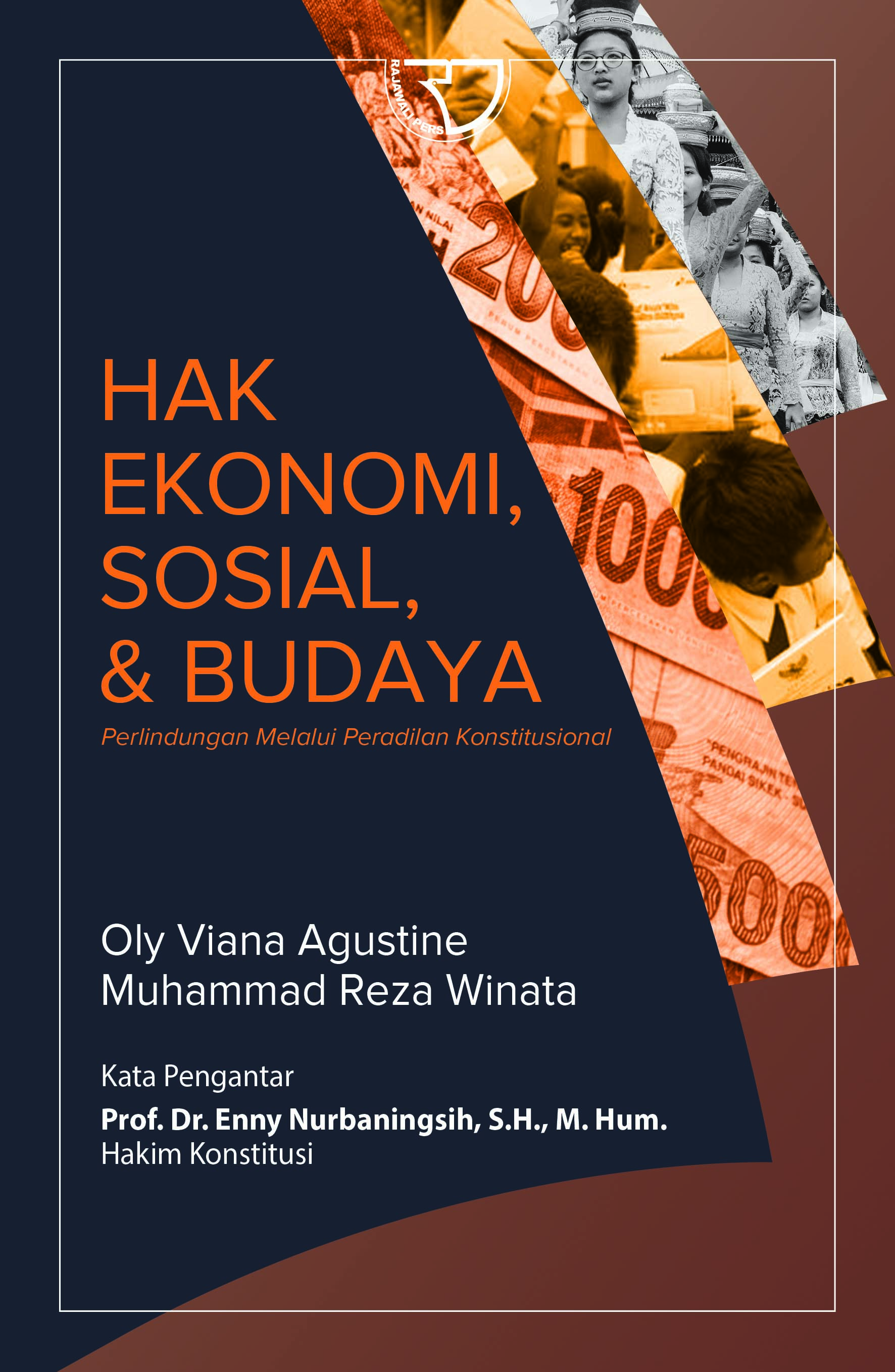 Cover Hak ekonomi, sosial, dan budaya :  perlindungan melalui peradilan konstitusional / Oly Viana Agustine dan Muhammad Reza Winata