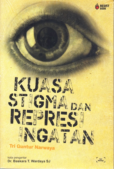Cover Kuasa Stigma dan Represi Ingatan / Tri Guntur Narwaya
