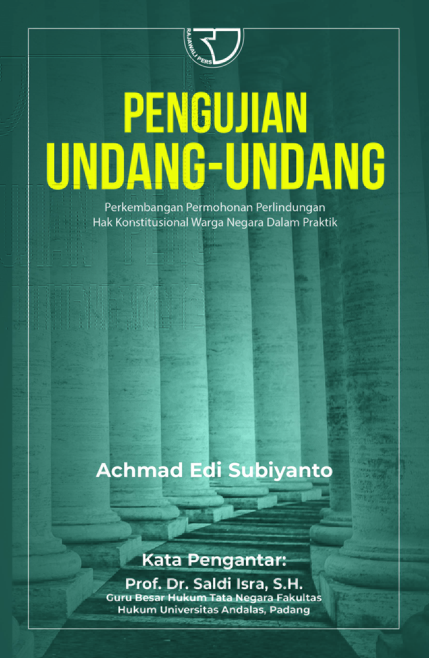 Cover Pengujian Undang-undang :  Perkembangan Permohonan Hak Konstitusional Warga Negara dalam Praktik / Achmad Edi Subiyanto