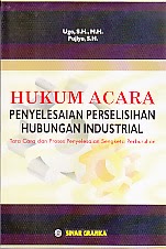 Cover Hukum Acara Penyelesaian Perselisihan Hubungan Industrial :  Tata Cara dan Proses Penyelesaian Sengketa Perburuhan / Ugo dan Pujiyo