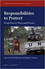 Cover Responsibilities to Protect :  Perspective in Theory and Practices / edited by David Whetham, Bradley J. Strawser.