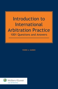 Cover Introduction to International Arbitration Practice :  1001 Questions and Answers / Pierre A. Karrer