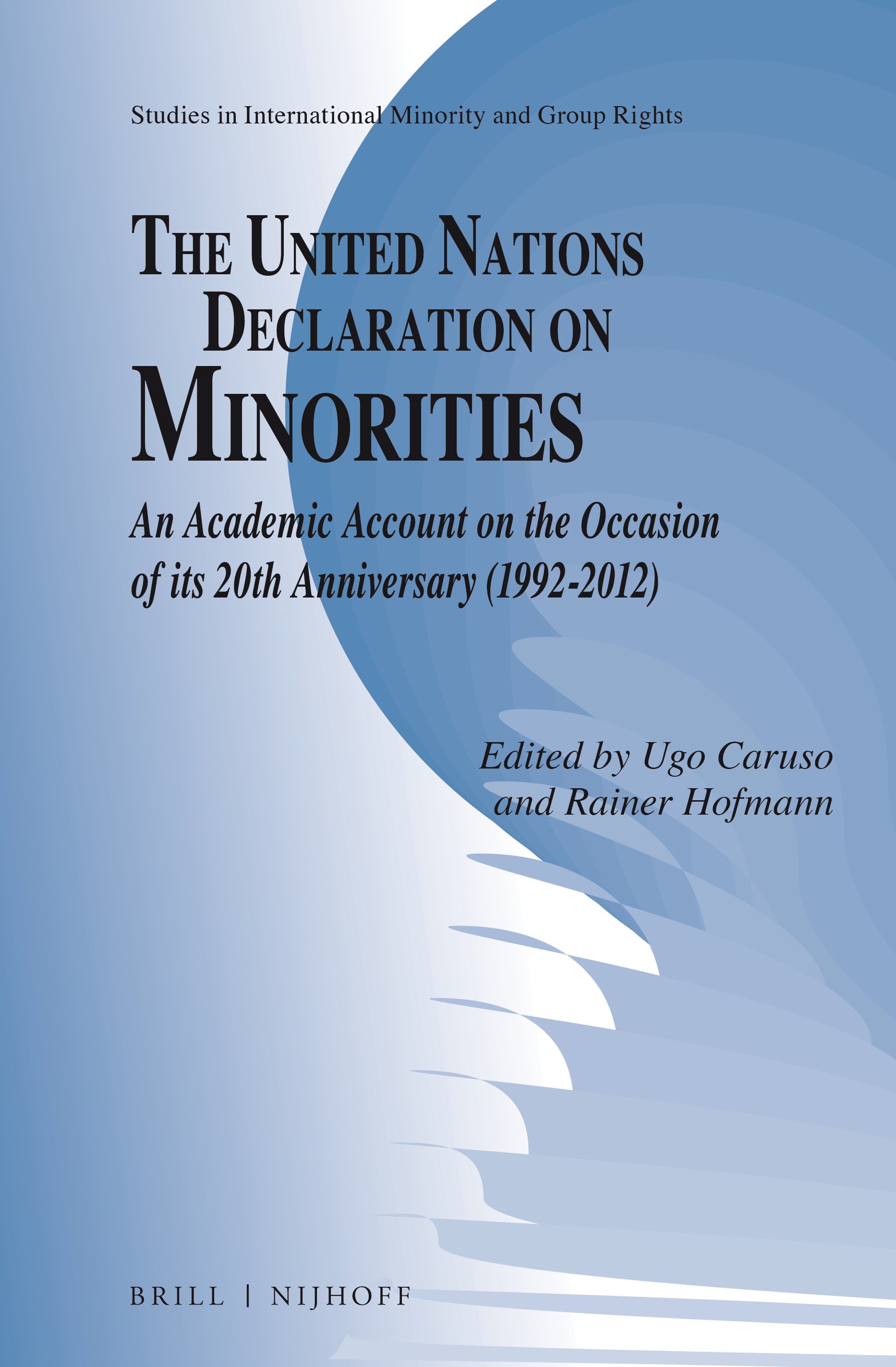 Cover United Nations Declaration on Minorities :  an Academic Account on the Occasion of its 20th Anniversary (1992-2012) / Edited by Ugo Caruso and Raiser Hofmann