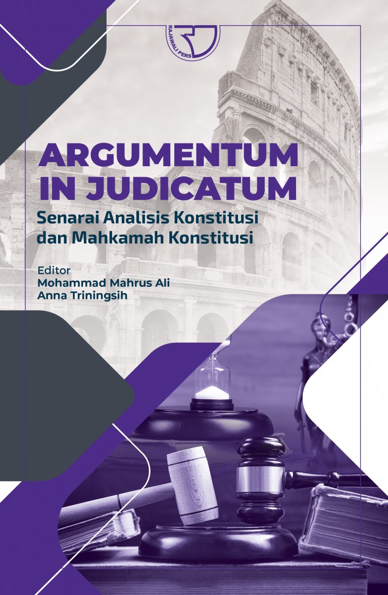 Cover Argumentum in Judicatum :  Senarai Analisis Konstitusi dan Mahkamah Konstitusi / Mohammad Mahrus Ali dan Anna Triningsih (Editor)