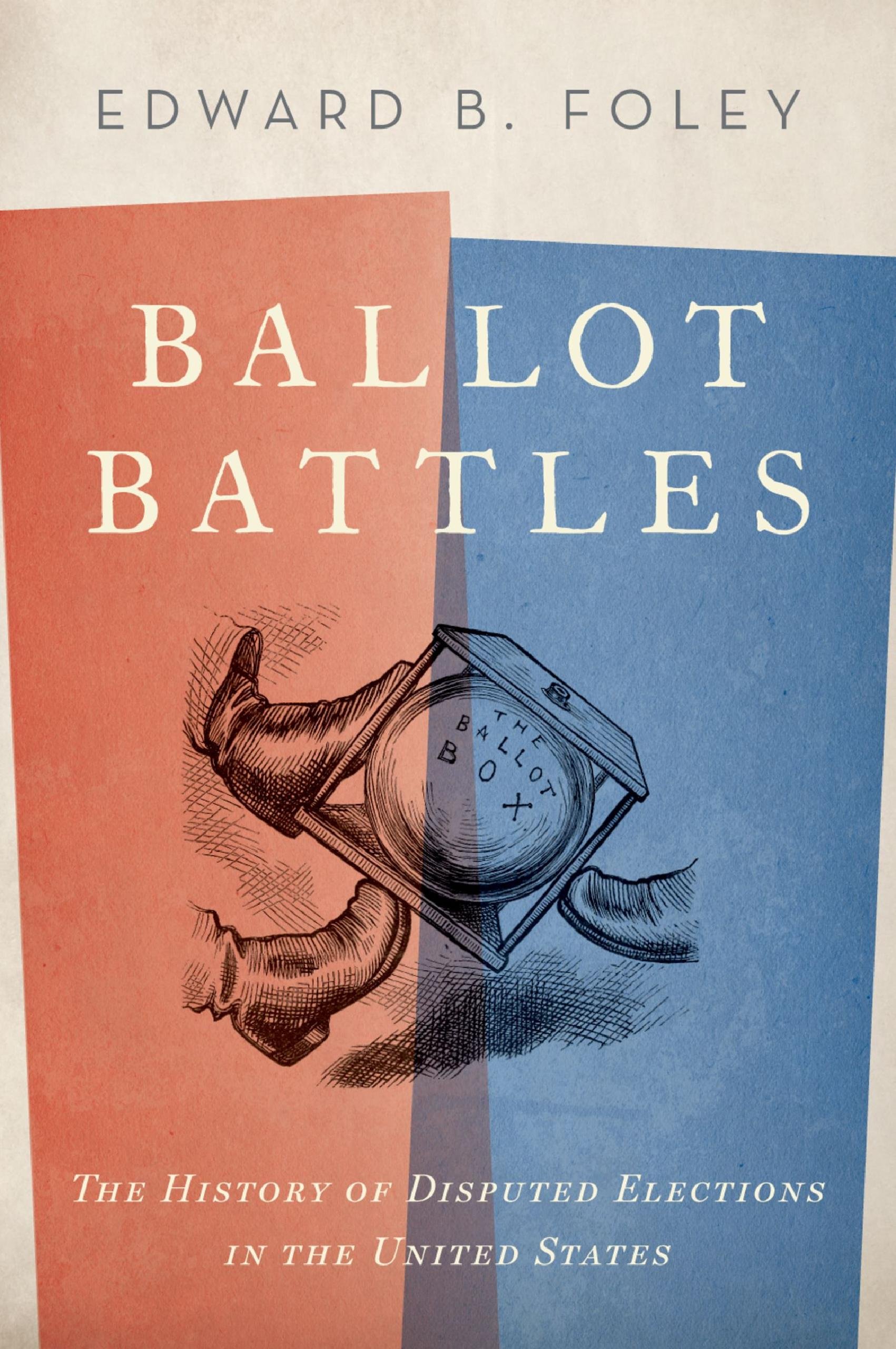 Cover Ballot Battles :  The History of Disputed Elections in the United States / Edward B. Foley