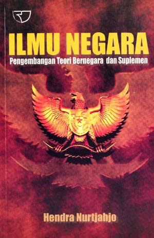 Cover Ilmu Negara :  Pengembangan Teori Bernegara dan Suplemen / Hendra Nurtjahjo