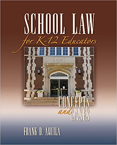 Cover School Law for K-12 Educators :  Concepts and Cases / Frank D. Aquila