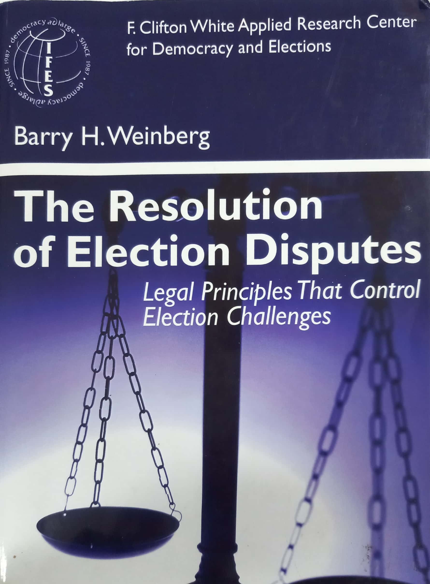 Cover Resolution Of Election Disputes :  Legal Principles That Control Election Challenges / Barry H, Weinberg