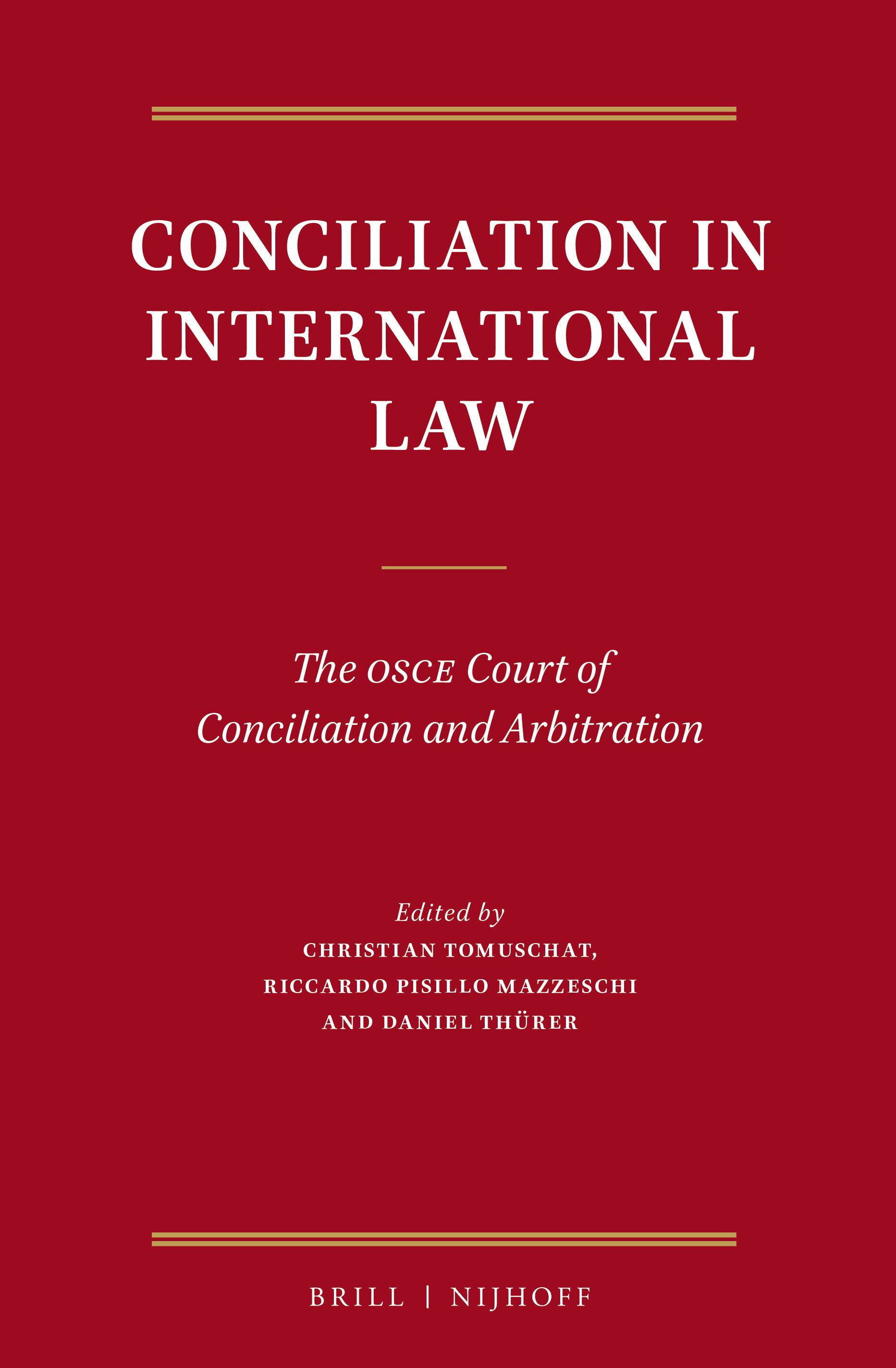 Cover Conciliation in International Law :  the OSCE Court of Conciliation and Arbitration / edited by Christian Tomuschat, Riccardo Pisillo Mazzeschi, Daniel Thurer