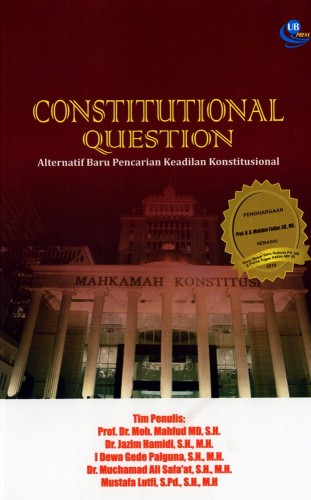 Cover Constitutional Question :  Alternatif Baru Pencarian Keadilan Konstitusional / Mahfud MD [et,al]