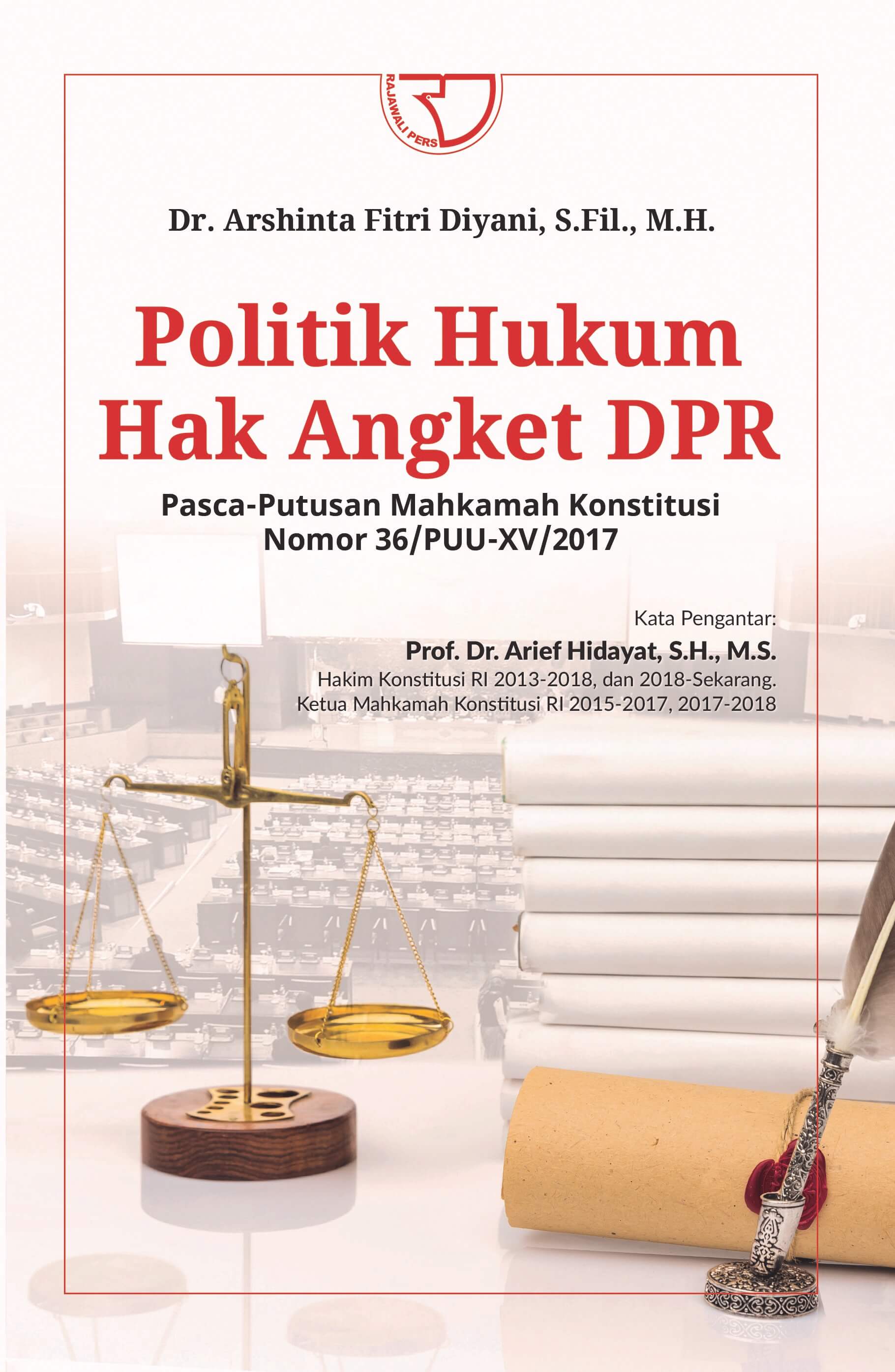 Cover Politik Hukum Hak Angket DPR :  Pasca-Putusan Mahkamah Konstitusi Nomor 36/PUU-XV/2017 / Arshinta Fitri Diyani