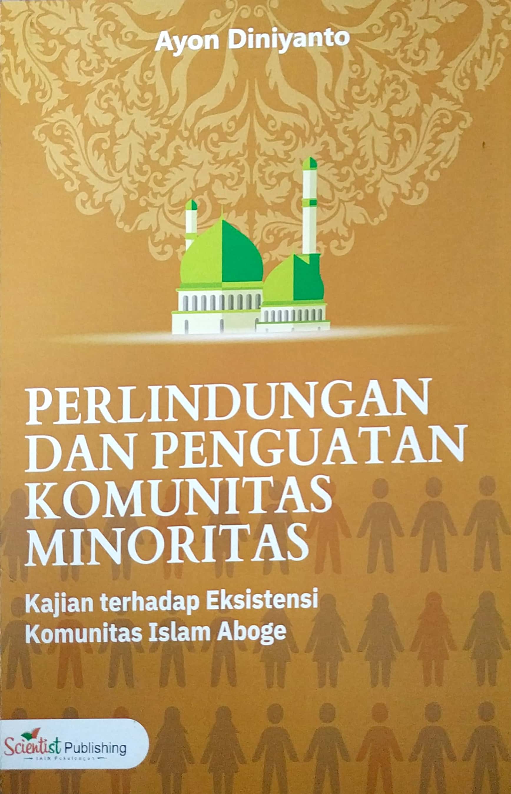 Cover Perlindungan dan Penguatan Komunitas Minoritas :  Kajian terhadap Eksistensi Komunitas Islam Aboge / Ayon Diniyanto
