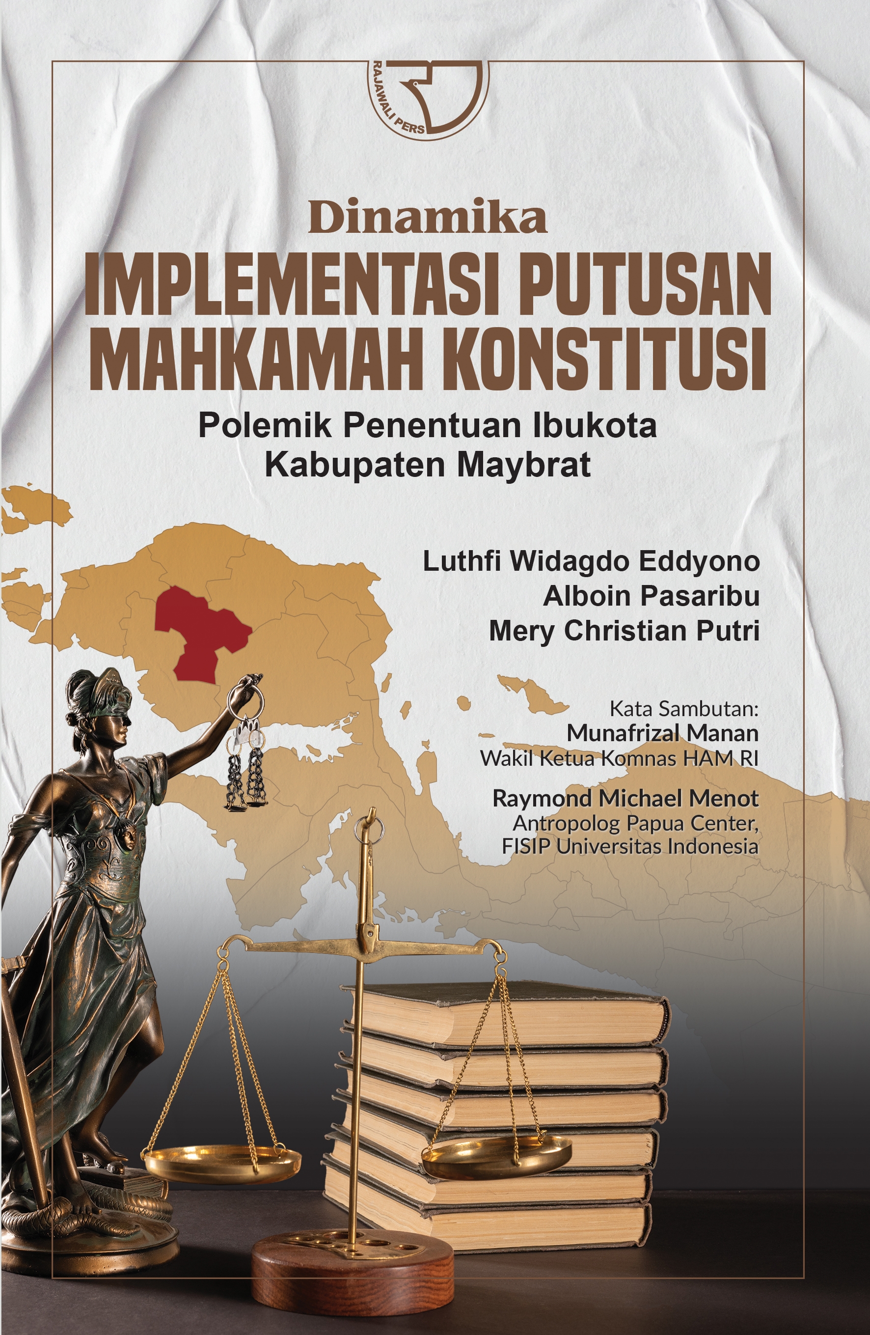 Cover Dinamika Implementasi Putusan Mahkamah Konstitusi :  Polemik Penentuan Ibukota Kabupaten Maybrat / Luthfi Widagdo Eddyono [et.al]