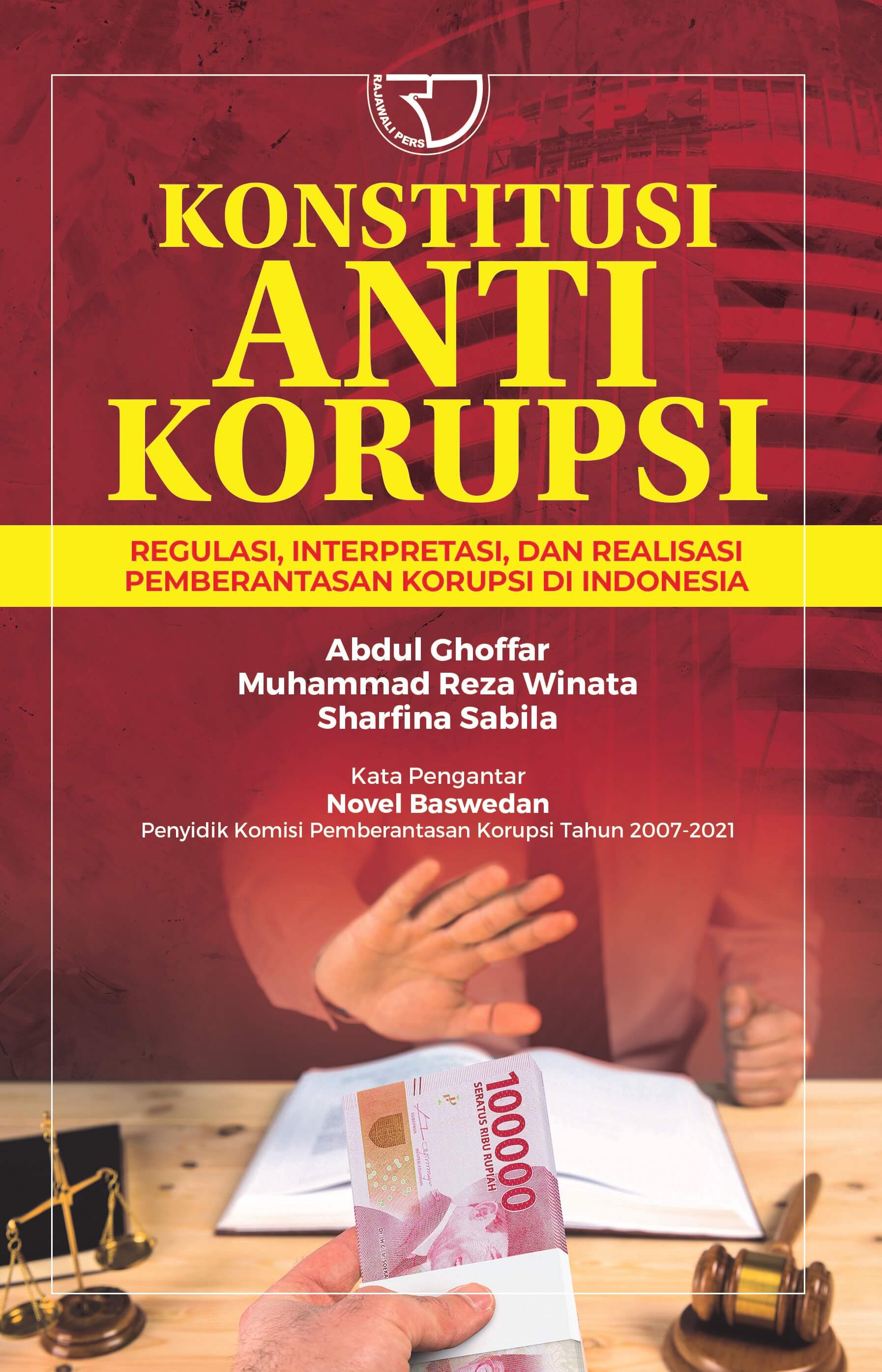 Cover Konstitusi Anti Korupsi :  Regulasi, Interpretasi, dan Realisasi Pemberantasan Korupsi di Indonesia / Abdul Ghoffar [et.al]
