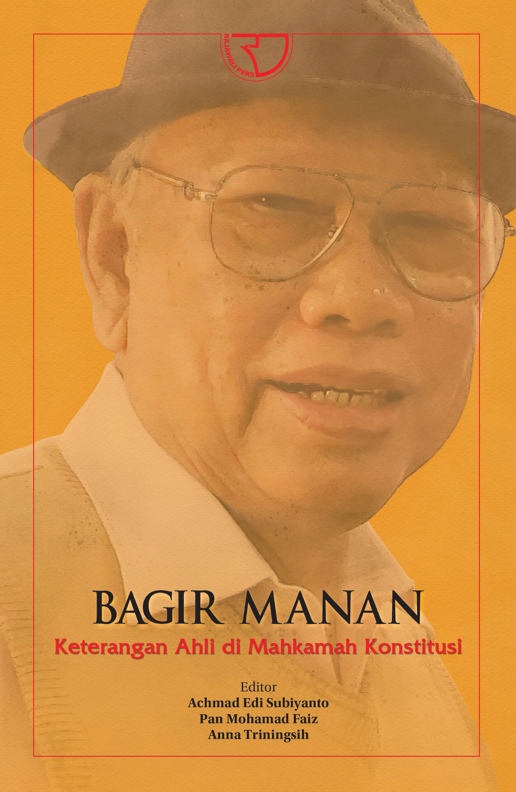 Cover Bagir Manan :  Keterangan Ahli di Mahkamah Konstitusi / Editor: Achmad Edi Subiyanto [et.al]