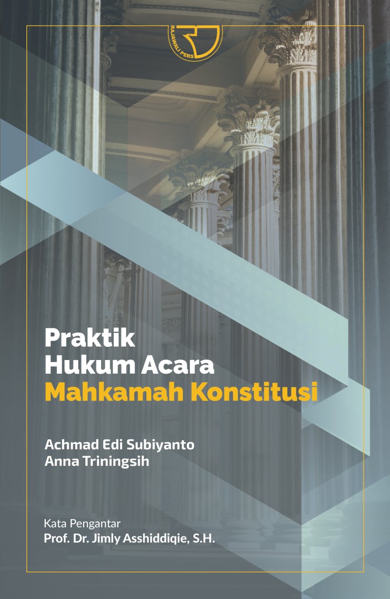 Cover Praktik Hukum Acara Mahkamah Konstitusi / Achmad Edi Subiyanto dan Anna Triningsih