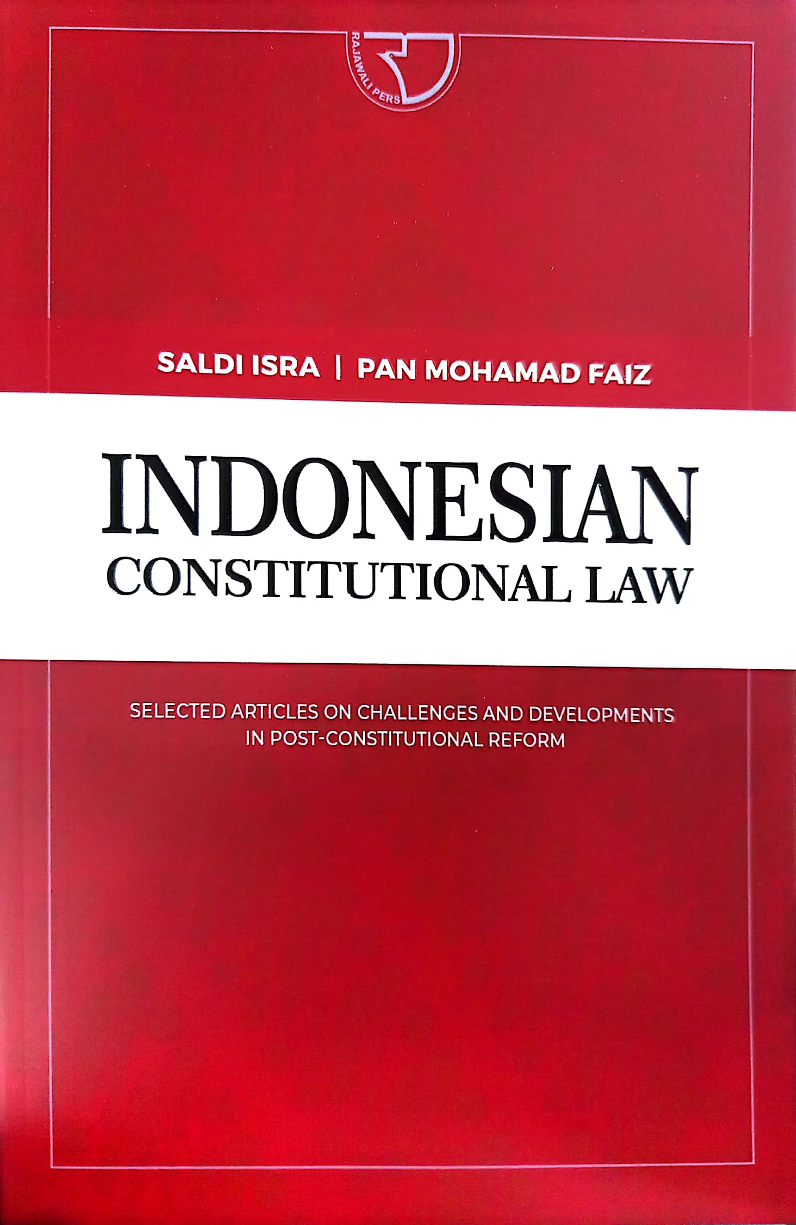 Cover Indonesian Constitutional Law :  Selected Articles on Challenges and Developments in Post-Constitutional Reform / Saldi Isra dan Pan Mohamad Faiz