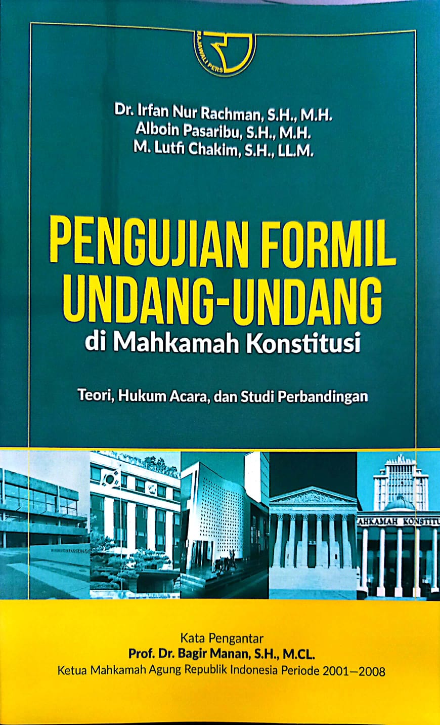 Cover Pengujian Formil Undang-Undang di Mahkamah Konstitusi :  teori, hukum acara dan studi perbandingan / Irfan Nur Rachman et. al.