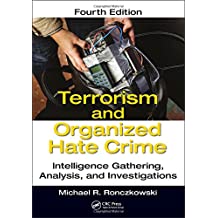 Cover Terrorism and Organized Hate Crime :  intelligence gathering, analysis, and investigations / Michael R. Ronczkowski