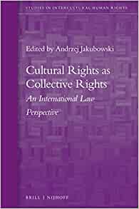 Cover Cultural Rights as Collective Rights :  an international law perspective / edited by Andrzej Jakubowski