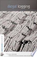 Cover Illegal Logging :  Law Enforcement, Livelihoods, and the Timber Trade / edited by Luca Tacconi