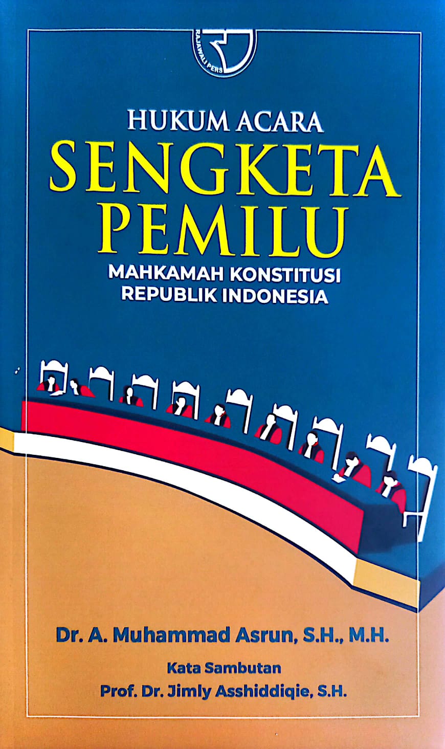 Cover Hukum Acara Sengketa Pemilu Mahkamah Konstitusi Republik Indonesi / A. Muhmmad Asrun