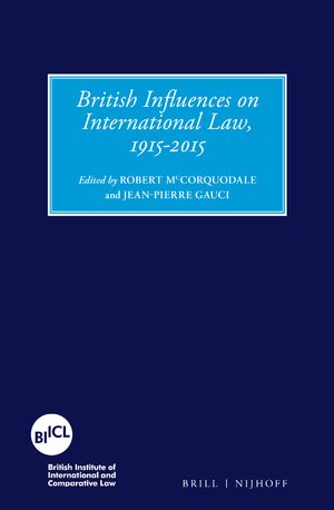 Cover British influences on international law, 1915-2015 / edited by Robert McCorquodale [et.al]