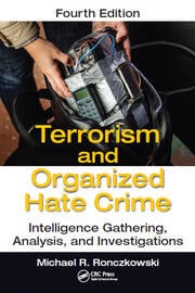 Cover Terrorism and Organized Hate Crime :  Intelligence Gathering, Analysis, and Investigations / Michael R. Ronczkowski