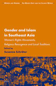 Cover Gender and Islam in Southeast Asia :  womens rights movements, religious resurgence and local traditions / edited by Susanne Schroter