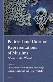 Cover Political and cultural representations of Muslims :  Islam in the plural / edited by Christopher Flood