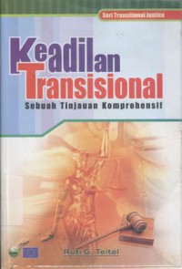 Cover Keadilan Transisional :  SebuahTinjauan Komprehensif / Ruti G. Teitel