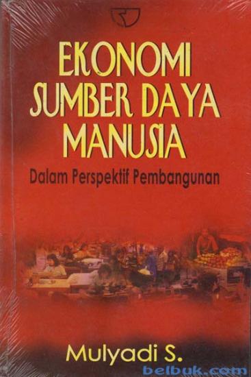 Cover Ekonomi Sumber Daya Manusia :  dalam perspektif pembangunan / Mulyadi S.