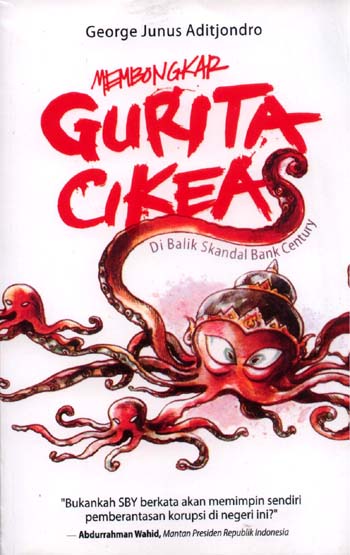 Cover Membongkar Gurita Cikeas :  dibalik skandal Bank Century / George Junus Aditjondro