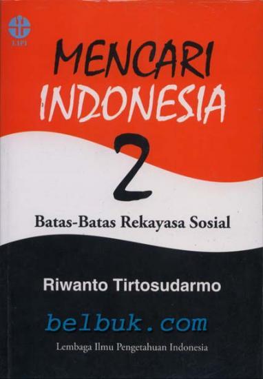 Cover Mencari Indonesia 2 :  Batas-Batas Rekayasa Sosial / Riwanto Tirtosudarmo